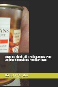 Paperback Down Up Right Left- Erotic Scenes from Juniper's Daughter: Frontier Town Book