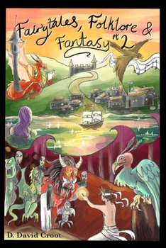 Fairytales, Folklore and Fantasy Book 2: Where we meet Goldilocks, The Sleeping Beauty, The Little Mermaid and many more full of life characters. (Fairytales for adults and children alike!)