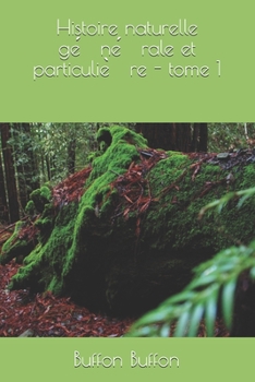 Histoire naturelle générale et particulière - tome 1