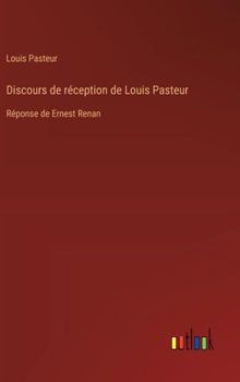 Hardcover Discours de réception de Louis Pasteur: Réponse de Ernest Renan [French] Book