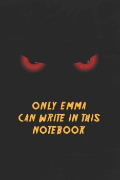 Paperback Emma Notebook: Only Emma Can Write In This Notebook, Gift for Emma, Scary notebook for friend, protected Journal, 6x9 150 page, Dotte Book