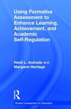 Hardcover Using Formative Assessment to Enhance Learning, Achievement, and Academic Self-Regulation Book