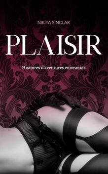 Paperback Plaisir: Histoires d'aventures enivrantes [French] Book