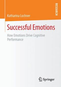 Paperback Successful Emotions: How Emotions Drive Cognitive Performance Book