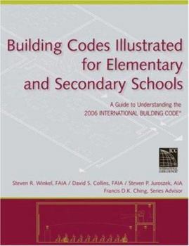 Paperback Building Codes Illustrated for Elementary and Secondary Schools: A Guide to Understanding the 2006 International Building Code Book