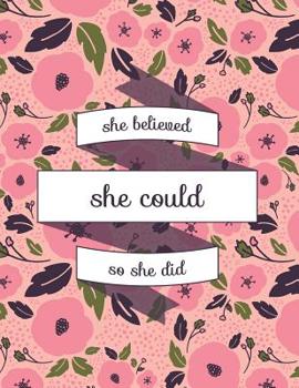 Paperback She Believed She Could So She Did: Inspirational Creative Notebook for Women and Teenage Girls Book