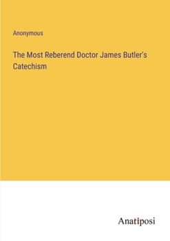 Paperback The Most Reberend Doctor James Butler's Catechism Book