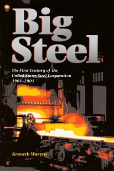 Hardcover Big Steel: The First Century of the United States Steel Corporation 1901-2001 Book