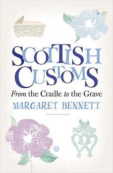 Mass Market Paperback Scottish Customs: From the Cradle to the Grave Book