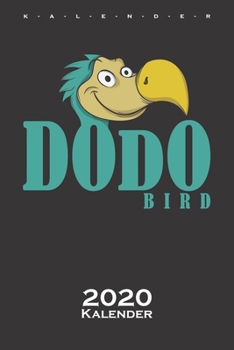 Dodo Vogel Kalender 2020: Jahreskalender für Vogelfreunde, Tierfreunde und alle mit Haustieren (German Edition)