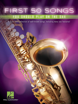 Paperback First 50 Songs You Should Play on the Sax Beginner-Friendly Saxophone Songbook with Pop, Jazz & Movie Hits Includes the Pink Panther, Fly Me to the Mo Book