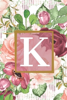 Floral Garden Monogram Letter K Journal: Lined 6x9 inch Soft Cover Notebook