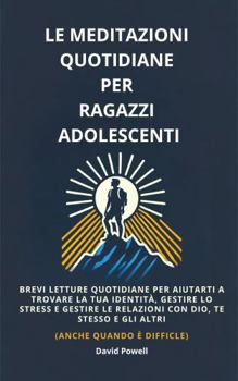 Paperback Le Meditazioni Quotidiane per Ragazzi Adolescenti: Brevi Letture Quotidiane per Aiutarti a Trovare La Tua Identità, Gestire lo Stress e Mantenere le ... (Ultimate Devotionals) (Italian Edition) [Italian] Book