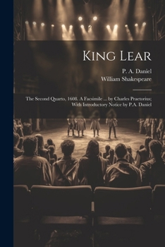 Paperback King Lear: The Second Quarto, 1608. A Facsimile ... by Charles Praetorius; With Introductory Notice by P.A. Daniel Book