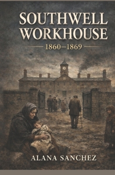 Paperback Southwell Workhouse: 1860-1869 Book