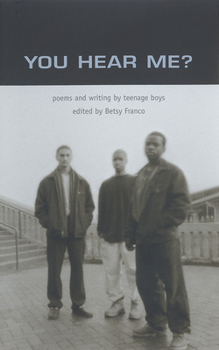 Paperback You Hear Me?: Poems and Writing by Teenage Boys Book