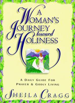 Paperback A Woman's Journey Toward Holiness: A Daily Guide for Prayer & Godly Living Book