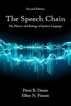 Paperback The Speech Chain: The Physics and Biology of Spoken Language, Second Edition Book