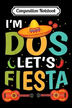 Composition Notebook: Kids I'm Dos Let's Fiesta Twosday Costume 2nd Birthday Gifts  Journal/Notebook Blank Lined Ruled 6x9 100 Pages