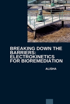 Paperback Breaking Down the Barriers: Electrokinetics for Bioremediation Book