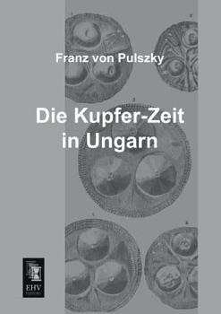 Paperback Die Kupfer-Zeit in Ungarn [German] Book