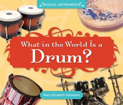 What in the World Is a Drum? - Book  of the Musical Instruments