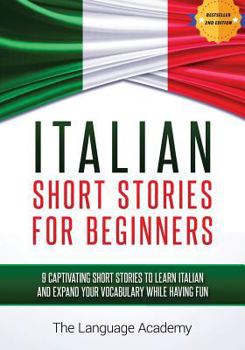 Paperback Italian: Short Stories for Beginners - 9 Captivating Short Stories to Learn Italian and Expand Your Vocabulary While Having Fun Book