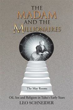Paperback The Madam and the Millionaires: Oil, Sex and Religion in Tulsa's Early Years Book