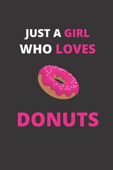 Paperback Just a Girl Who Loves Donuts: Notebook Journal 120 Pages 6 x 9 size Book