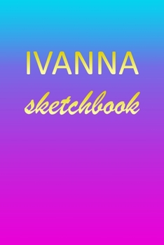 Ivanna: Sketchbook | Blank Imaginative Sketch Book Paper | Pink Blue Gold Custom Letter I Personalized Cover | Teach & Practice Drawing for ... Doodle Pad | Create, Imagine & Learn to Draw