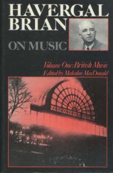 Hardcover Havergal Brian on Music: Volume I: British Music Book