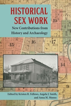 Hardcover Historical Sex Work: New Contributions from History and Archaeology Book