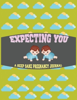 EXPECTING YOU: A Keepsake Pregnancy Journal -For The Expecting Mom-To-Be, Prompts Worksheets, To-Do Lists and ... Pregnancy Gift Ideas (The Pregnancy Journal)