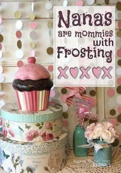 Nanas Are Mommies With Frosting - A Grandmother's Journal