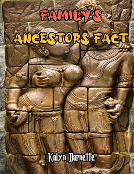 Family's Ancestors Fact: FAMILY'S ANCESTORS fact for girl age 1 10 FAMILY'S ANCESTORS fact for boy age 1 10 facts about all about FAMILY'S ANCE