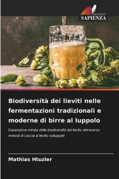 Biodiversità dei lieviti nelle fermentazioni tradizionali e moderne di birre al luppolo: Espansione mirata della biodiversità del lievito attraverso ... al lievito sviluppati