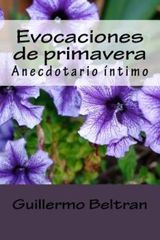 Paperback Evocaciones de primavera: Anecdotario Intimo [Spanish] Book