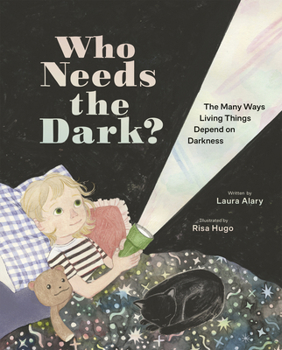 Hardcover Who Needs the Dark?: The Many Ways Living Things Depend on Darkness Book