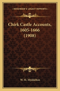 Paperback Chirk Castle Accounts, 1605-1666 (1908) Book