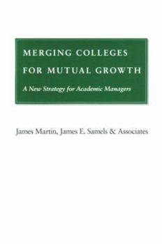 Hardcover Merging Colleges for Mutual Growth: A New Strategy for Academic Managers Book