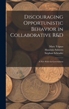 Hardcover Discouraging Opportunistic Behavior in Collaborative R&D: A new Role for Government Book