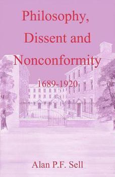 Hardcover Philosophy, Dissent and Nonconformity: 1689-1920 Book