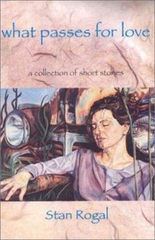 Paperback What Passes for Love: A Collection of Short Stories Book