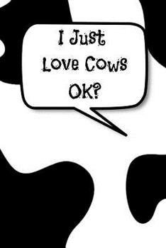 Paperback I Just Love Cows Ok?: Notebook Journal for Cow Owners & Farmers Book