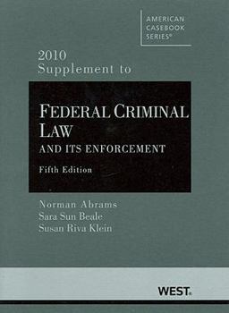 Hardcover Abrams, Beale and Klein's Federal Criminal Law and Its Enforcement, 5th, 2010 Supplement Book