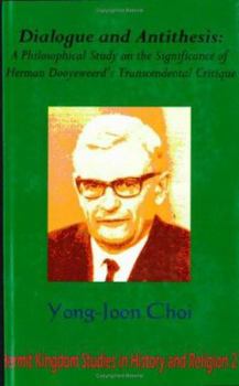 Paperback Dialogue and Antithesis: A Philosophical Study on the Significance of Herman Dooyeweerd's Transcendental Critique Book