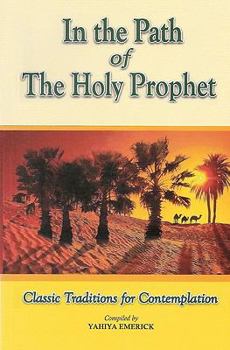 Paperback In the Path of the Holy Prophet: Classic Traditions for Contemplation Book
