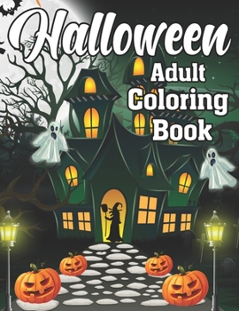 Halloween Adult Coloring Book: Halloween Adult Coloring Book (Happy Halloween Designs)