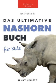 Das Ultimative Nashornbuch für Kinder: 100+ Nashorn Fakten, Fotos, Quiz und Wortsucherätsel (Tierfaktenbücher für Kinder)