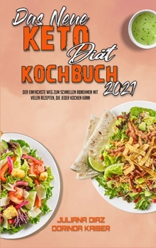 Hardcover Das Neue Keto-Di?t-Kochbuch 2021: Der Einfachste Weg Zum Schnellen Abnehmen Mit Vielen Rezepten, Die Jeder Kochen Kann (The New Keto Diet Cookbook 202 [German] Book